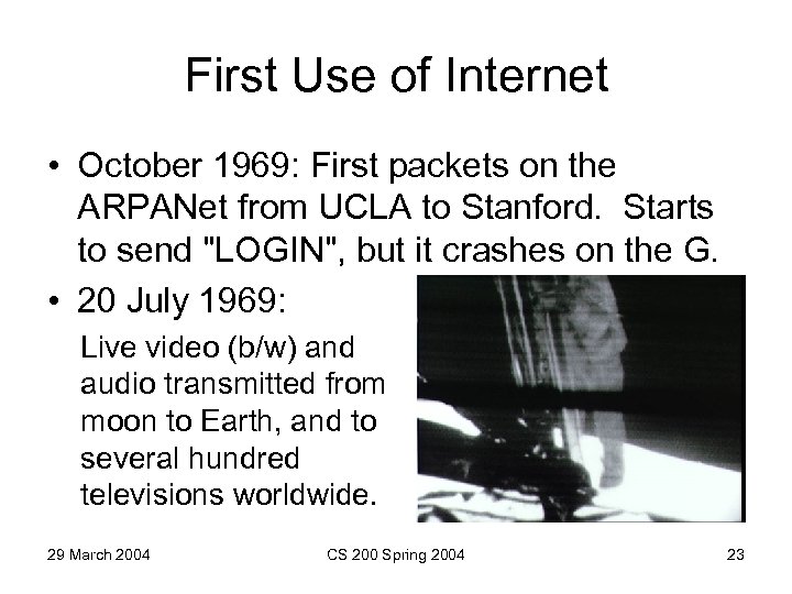 First Use of Internet • October 1969: First packets on the ARPANet from UCLA