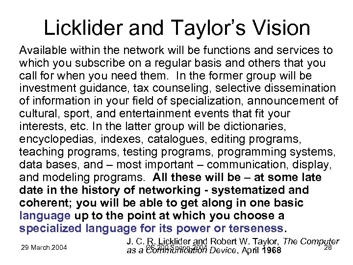 Licklider and Taylor’s Vision Available within the network will be functions and services to