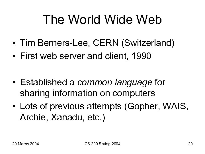 The World Wide Web • Tim Berners-Lee, CERN (Switzerland) • First web server and