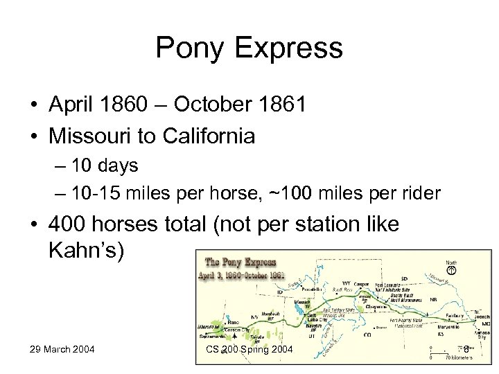 Pony Express • April 1860 – October 1861 • Missouri to California – 10