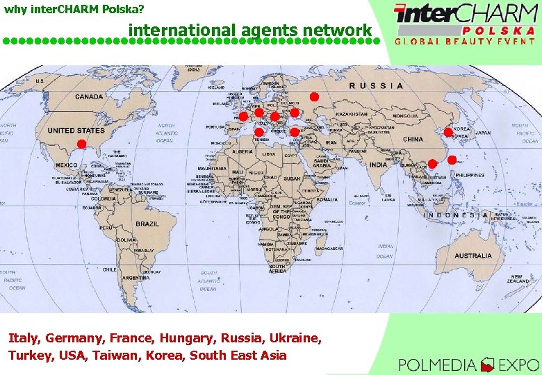 why inter. CHARM Polska? international agents network Italy, Germany, France, Hungary, Russia, Ukraine, Turkey,