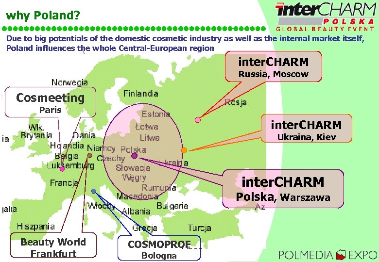 why Poland? Due to big potentials of the domestic cosmetic industry as well as