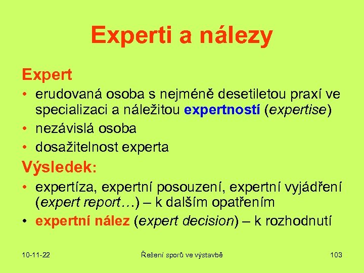 Experti a nálezy Expert • erudovaná osoba s nejméně desetiletou praxí ve specializaci a