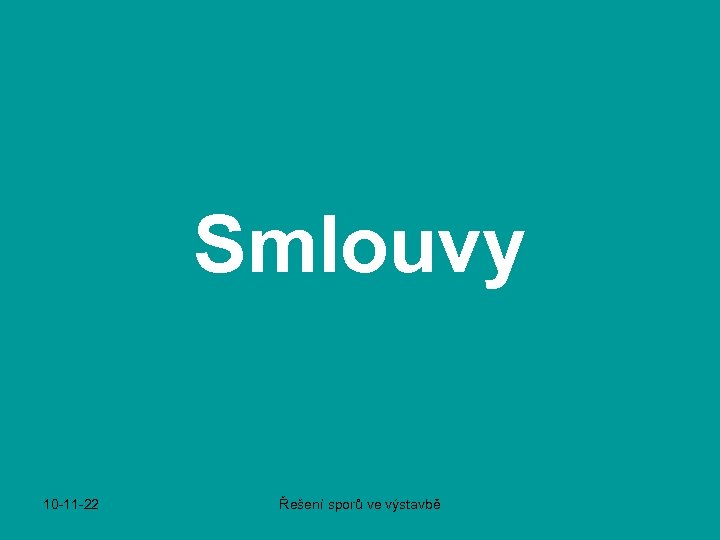 Smlouvy 10 -11 -22 Řešení sporů ve výstavbě 