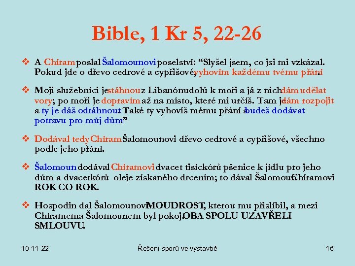 Bible, 1 Kr 5, 22 -26 v A Chíram poslal Šalomounovi poselství: “Slyšel jsem,