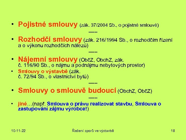  • Pojistné smlouvy (zák. 37/2004 Sb. , o pojistné smlouvě) ––– • Rozhodčí