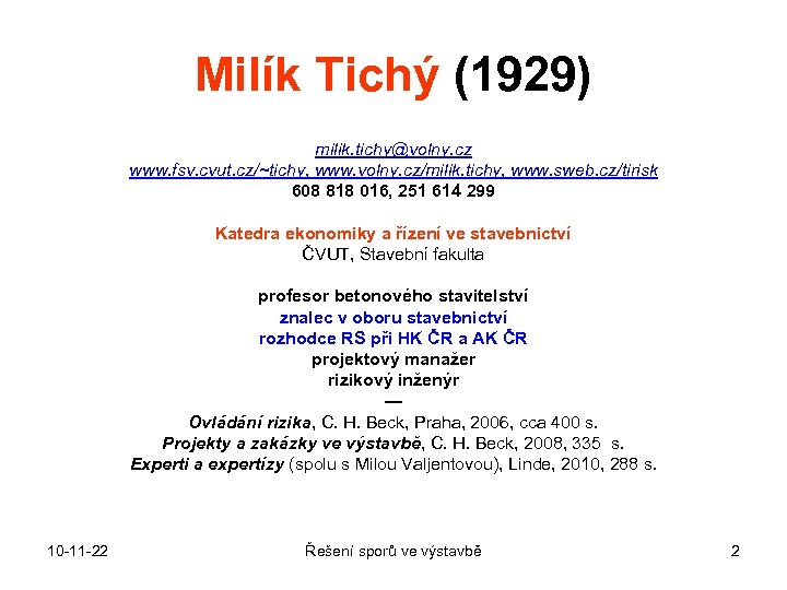 Milík Tichý (1929) milik. tichy@volny. cz www. fsv. cvut. cz/~tichy, www. volny. cz/milik. tichy,
