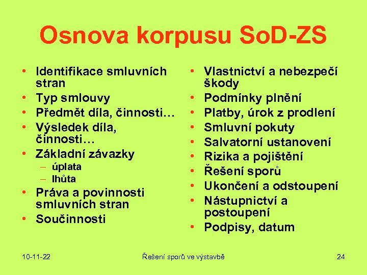 Osnova korpusu So. D-ZS • Identifikace smluvních stran • Typ smlouvy • Předmět díla,