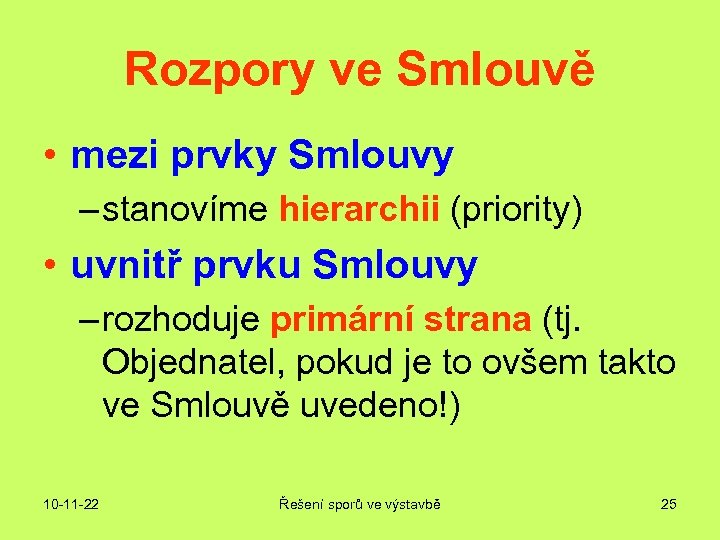 Rozpory ve Smlouvě • mezi prvky Smlouvy – stanovíme hierarchii (priority) • uvnitř prvku