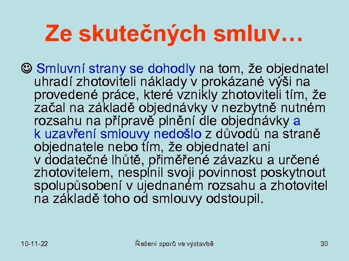 Ze skutečných smluv… Smluvní strany se dohodly na tom, že objednatel uhradí zhotoviteli náklady
