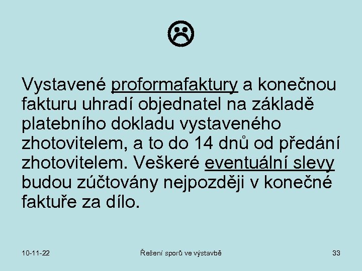  Vystavené proformafaktury a konečnou fakturu uhradí objednatel na základě platebního dokladu vystaveného zhotovitelem,