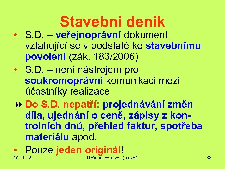 Stavební deník • S. D. – veřejnoprávní dokument vztahující se v podstatě ke stavebnímu