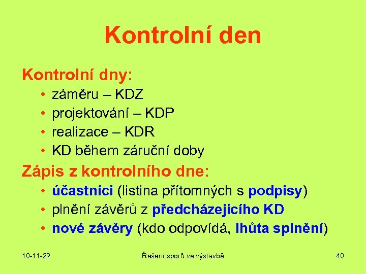 Kontrolní den Kontrolní dny: • • záměru – KDZ projektování – KDP realizace –