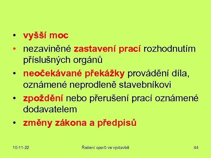  • vyšší moc • nezaviněné zastavení prací rozhodnutím příslušných orgánů • neočekávané překážky