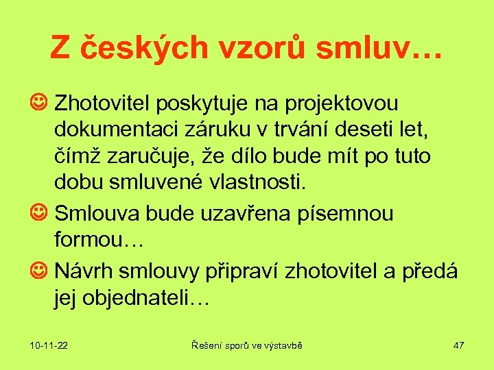 Z českých vzorů smluv… Zhotovitel poskytuje na projektovou dokumentaci záruku v trvání deseti let,