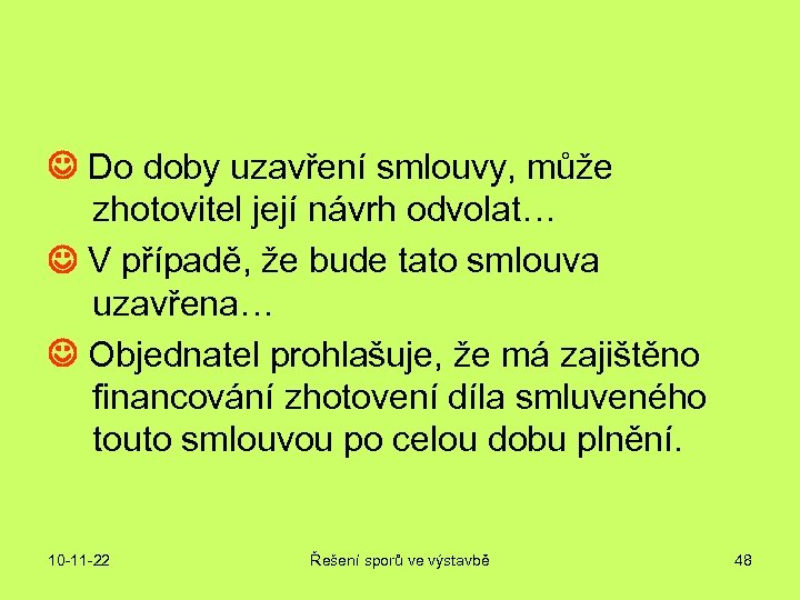  Do doby uzavření smlouvy, může zhotovitel její návrh odvolat… V případě, že bude