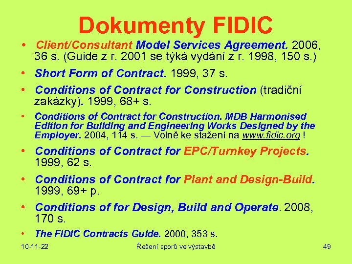 Dokumenty FIDIC • Client/Consultant Model Services Agreement. 2006, 36 s. (Guide z r. 2001