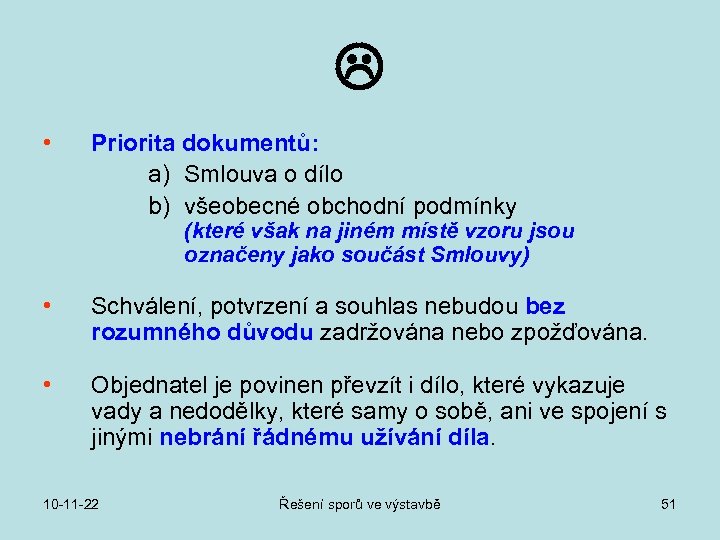  • Priorita dokumentů: a) Smlouva o dílo b) všeobecné obchodní podmínky (které však