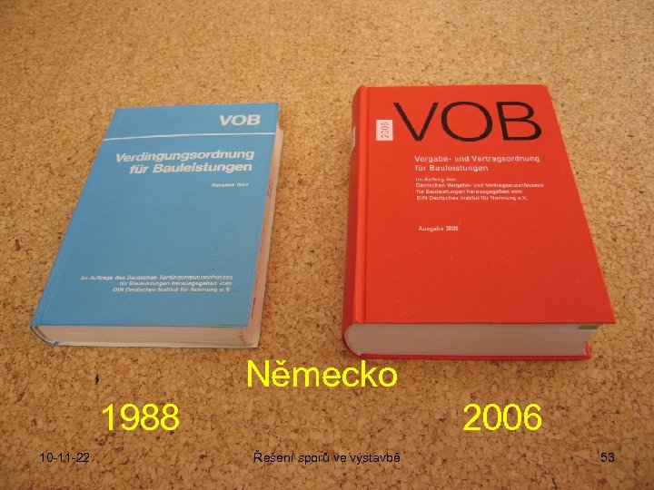 Německo 1988 2006 10 -11 -22 Řešení sporů ve výstavbě 53 