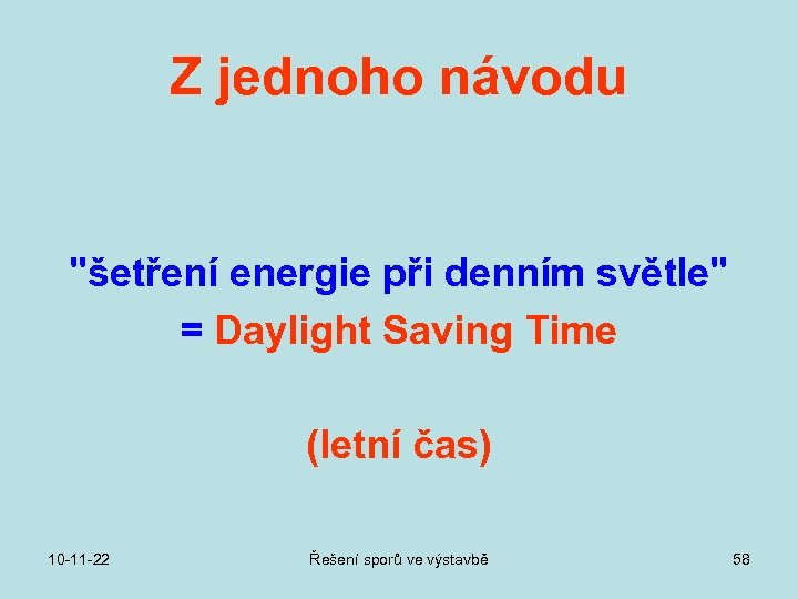 Z jednoho návodu "šetření energie při denním světle" = Daylight Saving Time (letní čas)