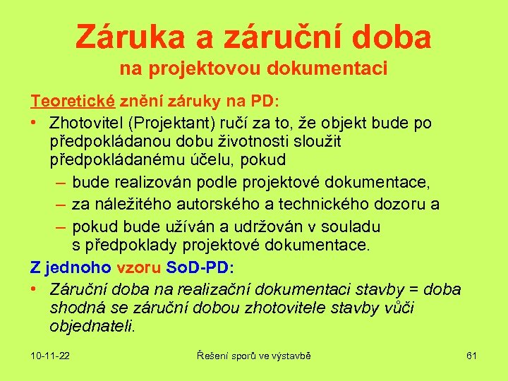 Záruka a záruční doba na projektovou dokumentaci Teoretické znění záruky na PD: • Zhotovitel