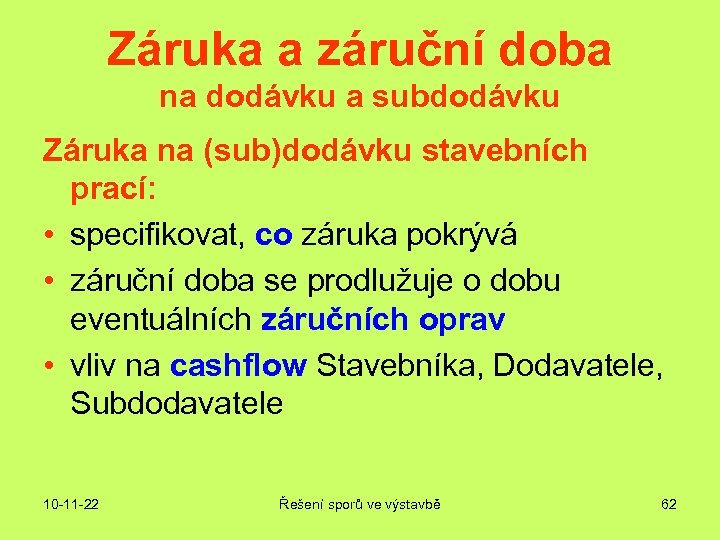 Záruka a záruční doba na dodávku a subdodávku Záruka na (sub)dodávku stavebních prací: •