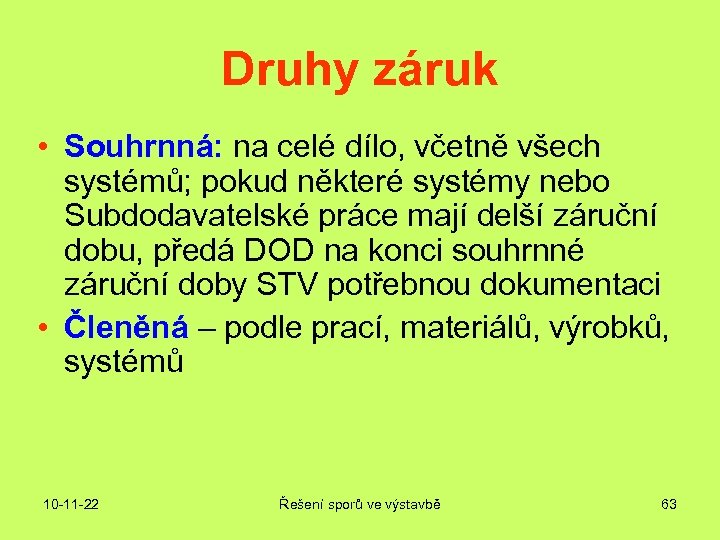 Druhy záruk • Souhrnná: na celé dílo, včetně všech systémů; pokud některé systémy nebo