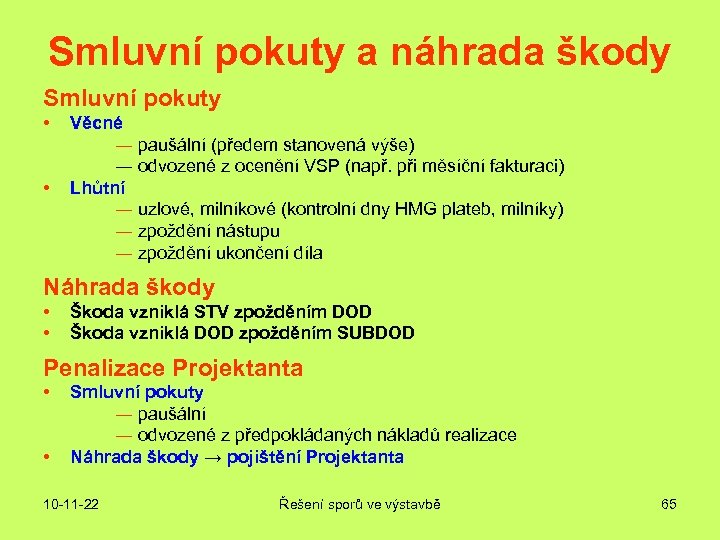 Smluvní pokuty a náhrada škody Smluvní pokuty • • Věcné ― paušální (předem stanovená