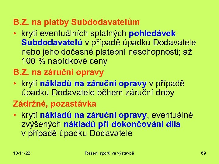 B. Z. na platby Subdodavatelům • krytí eventuálních splatných pohledávek Subdodavatelů v případě úpadku