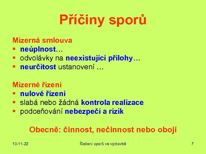 Příčiny sporů Mizerná smlouva § neúplnost… § odvolávky na neexistující přílohy… § neurčitost ustanovení