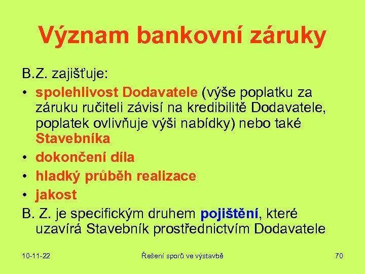 Význam bankovní záruky B. Z. zajišťuje: • spolehlivost Dodavatele (výše poplatku za záruku ručiteli