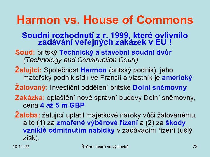 Harmon vs. House of Commons Soudní rozhodnutí z r. 1999, které ovlivnilo zadávání veřejných
