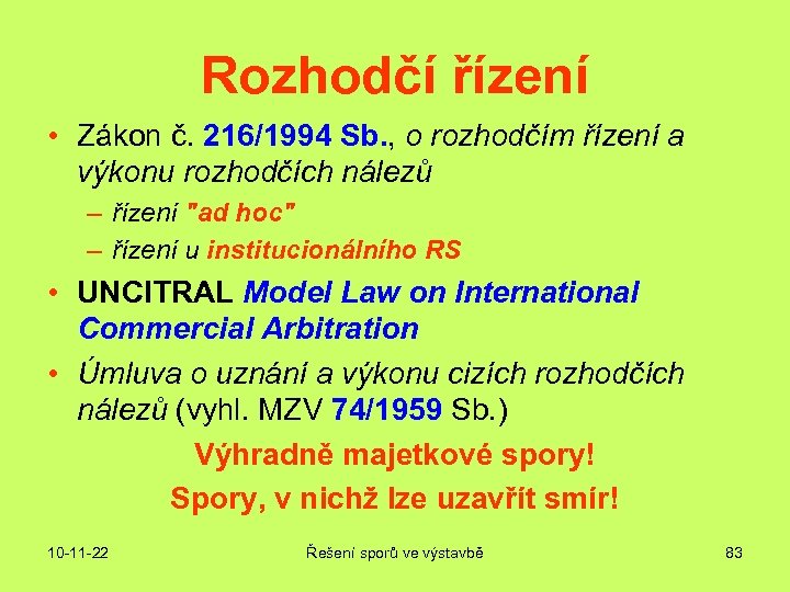 Rozhodčí řízení • Zákon č. 216/1994 Sb. , o rozhodčím řízení a výkonu rozhodčích