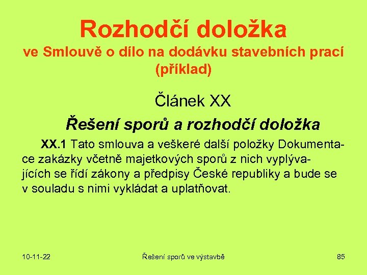 Rozhodčí doložka ve Smlouvě o dílo na dodávku stavebních prací (příklad) Článek XX Řešení