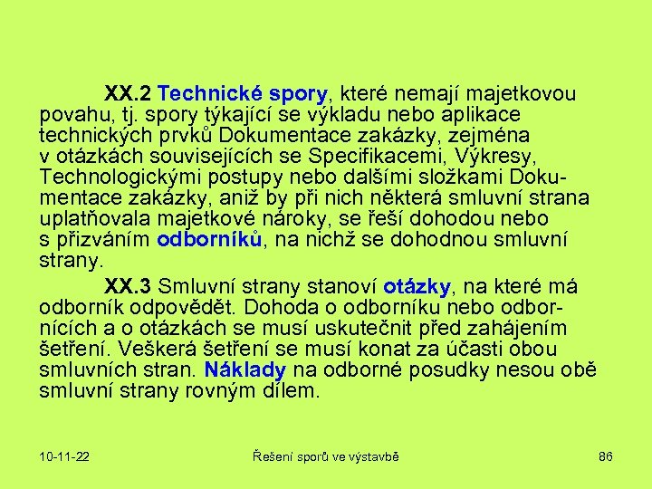 XX. 2 Technické spory, které nemají majetkovou povahu, tj. spory týkající se výkladu nebo