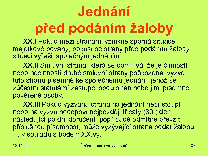 Jednání před podáním žaloby XX. i Pokud mezi stranami vznikne sporná situace majetkové povahy,