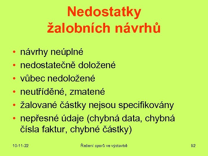 Nedostatky žalobních návrhů • • • návrhy neúplné nedostatečně doložené vůbec nedoložené neutříděné, zmatené