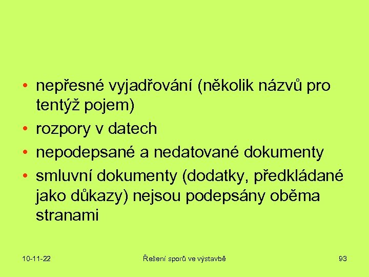 • nepřesné vyjadřování (několik názvů pro tentýž pojem) • rozpory v datech •