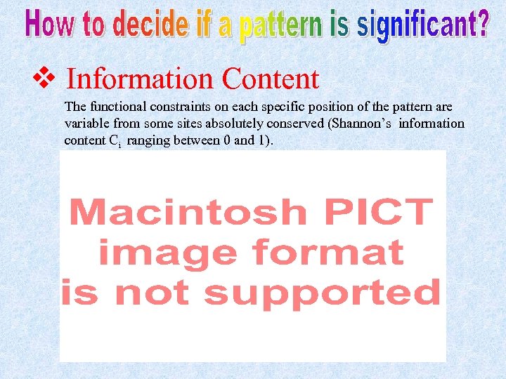 v Information Content The functional constraints on each specific position of the pattern are