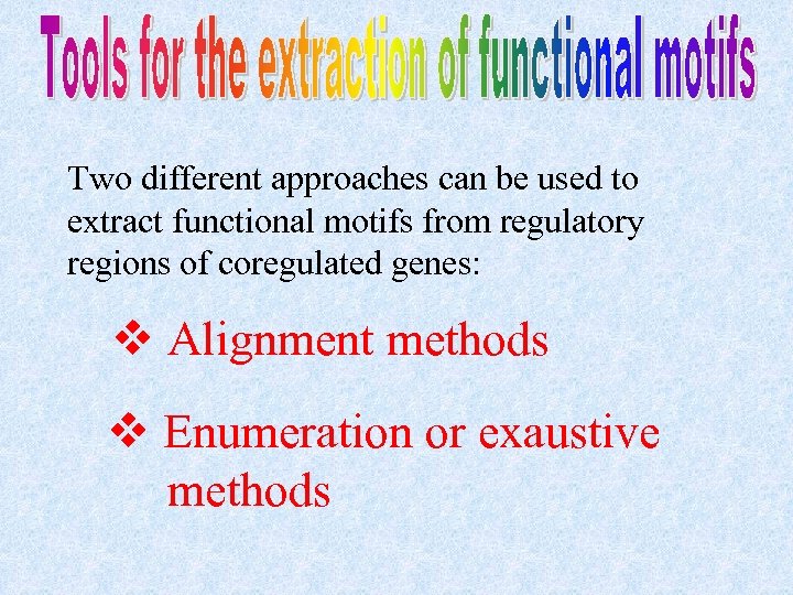 Two different approaches can be used to extract functional motifs from regulatory regions of