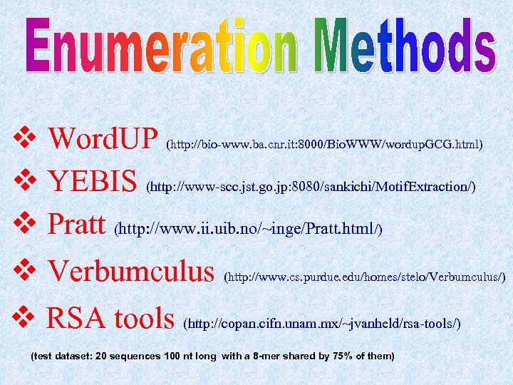 v Word. UP (http: //bio-www. ba. cnr. it: 8000/Bio. WWW/wordup. GCG. html) v YEBIS