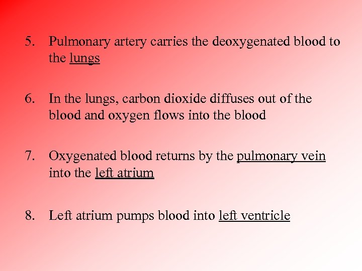 5. Pulmonary artery carries the deoxygenated blood to the lungs 6. In the lungs,