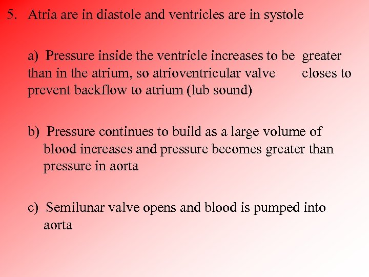 5. Atria are in diastole and ventricles are in systole a) Pressure inside the