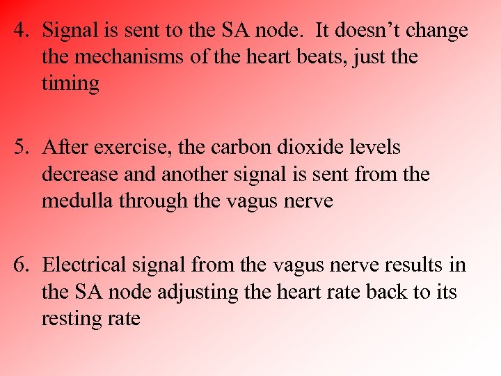 4. Signal is sent to the SA node. It doesn’t change the mechanisms of