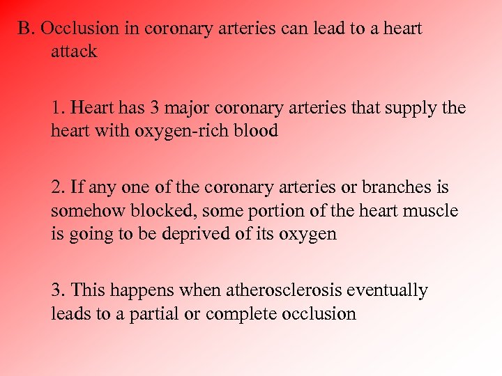 B. Occlusion in coronary arteries can lead to a heart attack 1. Heart has