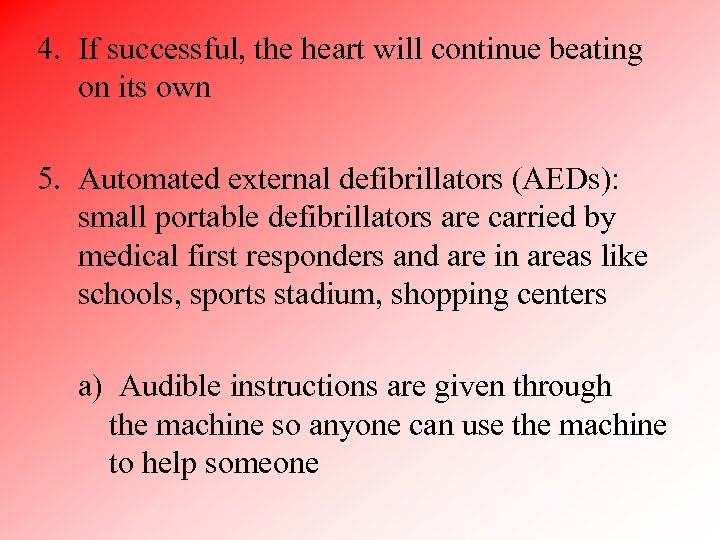 4. If successful, the heart will continue beating on its own 5. Automated external