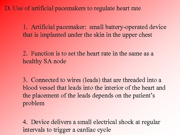 D. Use of artificial pacemakers to regulate heart rate 1. Artificial pacemaker: small battery-operated