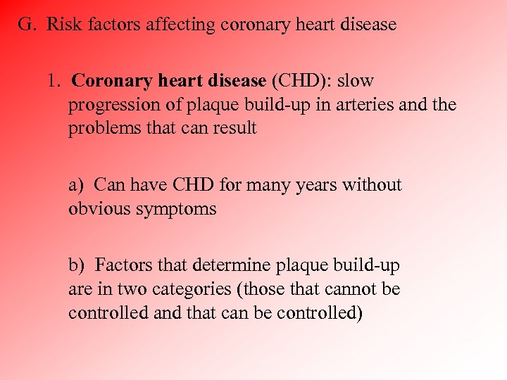 G. Risk factors affecting coronary heart disease 1. Coronary heart disease (CHD): slow progression