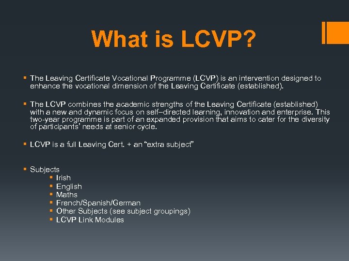 What is LCVP? § The Leaving Certificate Vocational Programme (LCVP) is an intervention designed