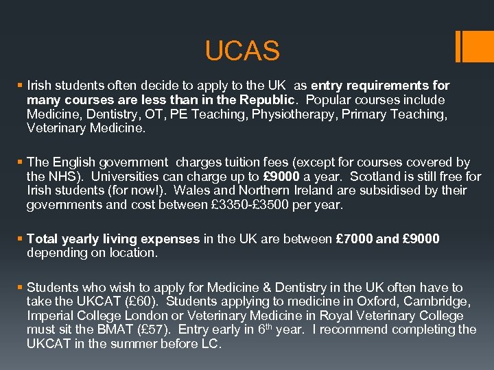 UCAS § Irish students often decide to apply to the UK as entry requirements